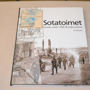 Ari Raunio Sotatoimet - Suomen sotien 1939-45 kulku kartoin